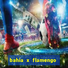 bahia x flamengo ao vivo hd